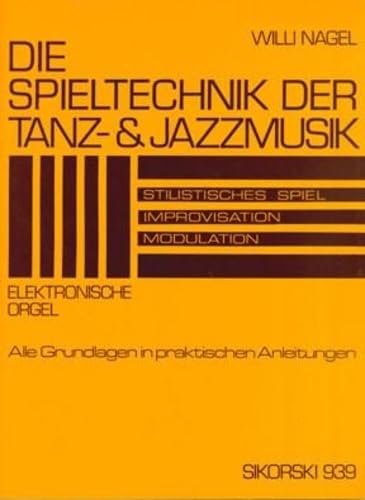 Die Spieltechnik der Tanz- und Jazzmusik: Stilistisches Spiel - Improvisation - Modulation. Alle Grundlagen in praktischen Anleitungen. electric organ. Books