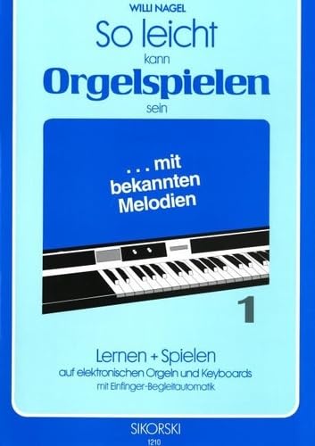 So leicht kann Orgelspielen sein: Lernen + Spielen auf elektronischen Orgeln und Keyboards mit Einfinger-Begleitautomatik. Heft 1. keyboard. Sheet Music