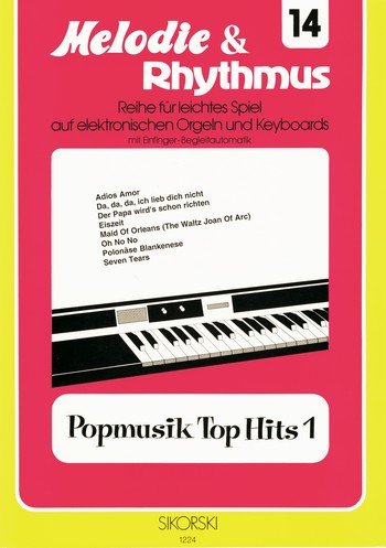 Melodie & Rhythmus, Heft 14: Popmusik Top Hits 1: Für leichtes Spiel auf Keyboards mit Einfinger-Begleitautomatik Sheet Music