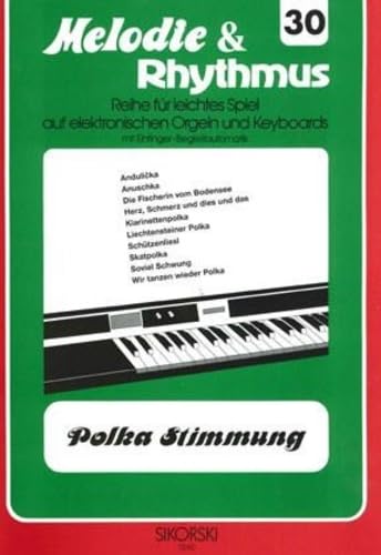 Melodie & Rhythmus, Heft 30: Polka-Stimmung: Für leichtes Spiel auf Keyboards mit Einfinger-Begleitautomatik. keyboard. book