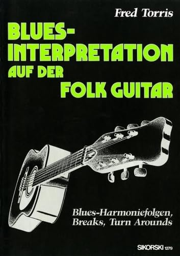 Blues-Interpretation auf der Folk Guitar: Blues-Harmoniefolgen, Breaks, Turn Arounds. guitar. book