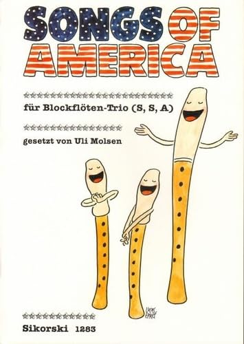 Songs of America: für Blockflötentrio (SSA). 2 descant recorders, treble recorder. Partition d'exécution. Books