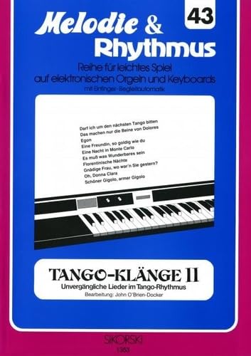 Melodie & Rhythmus, Heft 43: Tango-Klänge 2: Für leichtes Spiel auf Keyboards mit Einfinger-Begleitautomatik. keyboard. book