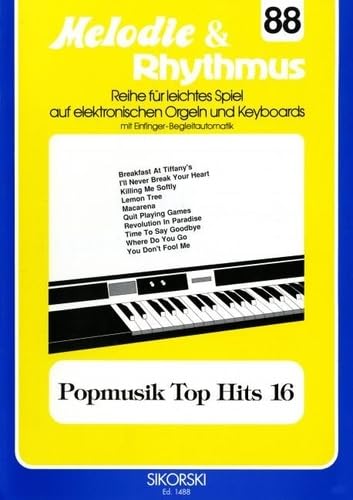 Melodie & Rhythmus, Heft 88: Popmusik Top Hits 16: Für leichtes Spiel auf Keyboards mit Einfinger-Begleitautomatik. keyboard. Sheet Music