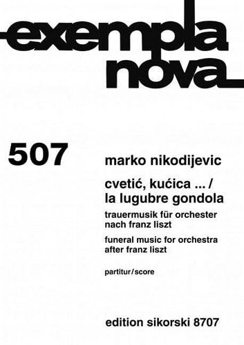 Cvetic, kucica ... / La lugubre gondola: Trauermusik nach Franz Liszt. 507. orchestra. Partition. book