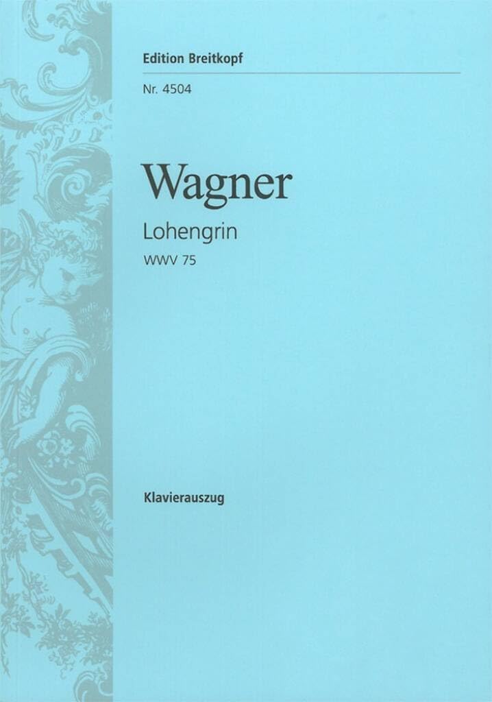 Lohengrin WWV 75 - Romantische Oper in 3 Aufzügen - Klavierauszug (EB 4504) Sheet Music