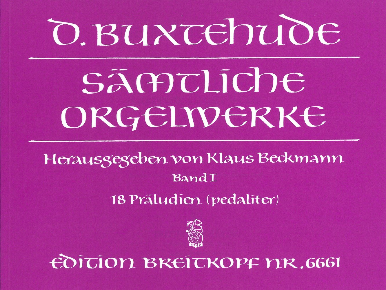 Sämtliche Orgelwerke Band 1: Pedaliter-Kompositionen - 18 Präludien BuxWV 136-153 - Breitkopf Urtext (EB 6661) Sheet Music