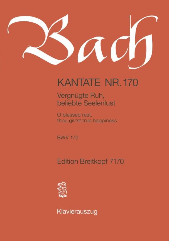 Kantate BWV 170 Vergnügte Ruh, beliebte Seelenlust - 6. Sonntag nach Trinitatis - Klavierauszug (EB 7170): Vergnügte Ruh, beliebte Seelenlust, BWV 170 Sheet Music