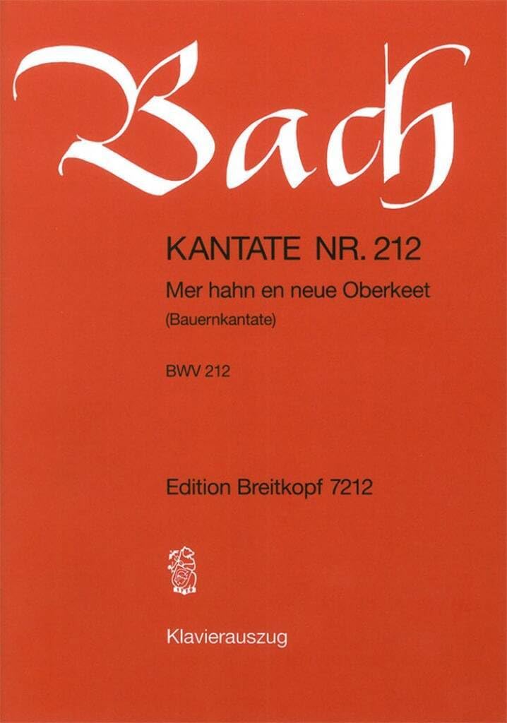 Kantate BWV 212 Mer hahn en neue Oberkeet - Bauernkantate - Cantate burlesque - Klavierauszug (EB 7212) Arts & Music