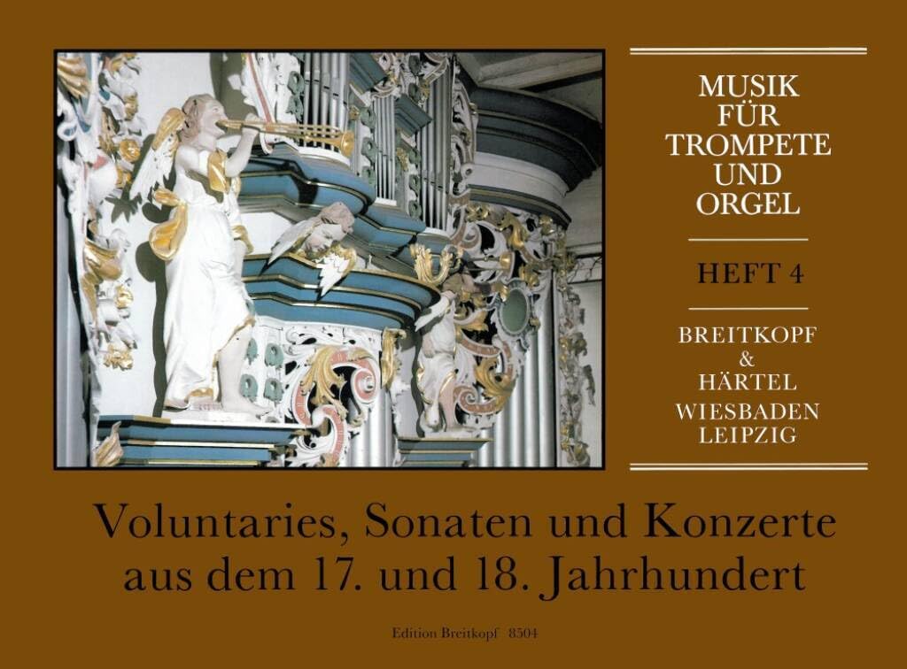 Musik für Trompete und Orgel Heft IV: Voluntaries, Sonaten und Konzerte aus dem 17. und 18. Jahrhundert (EB 8504) Sheet Music