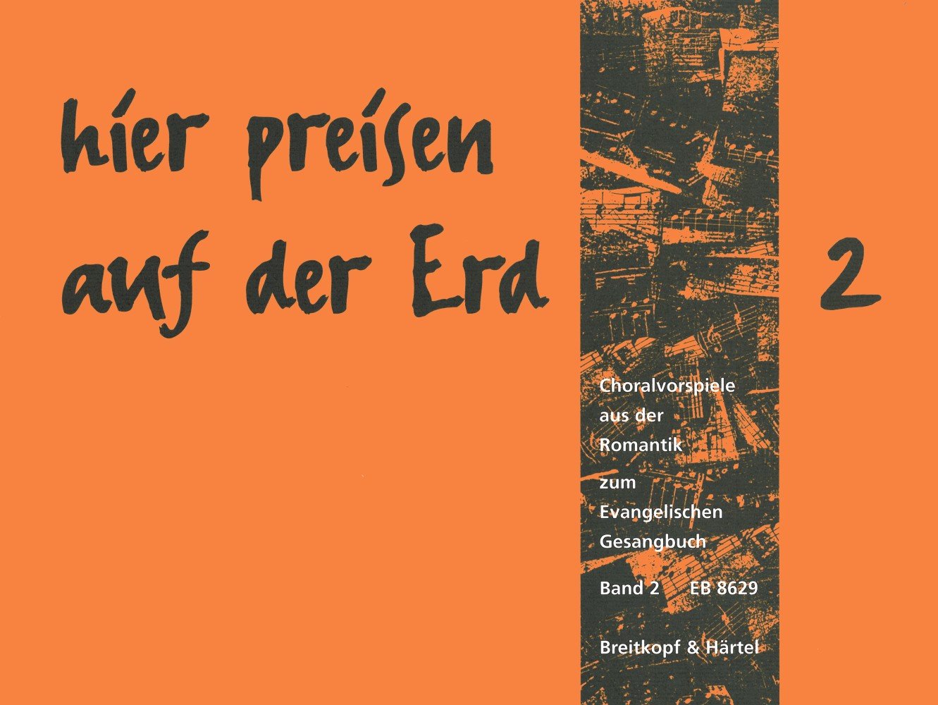 hier preisen auf der Erd - Choralvorspiele der Romantik für Orgel zu Liedern des Ev. Gesangbuches Band 2: Choralvorspiele L-Z (EB 8629) Sheet Music