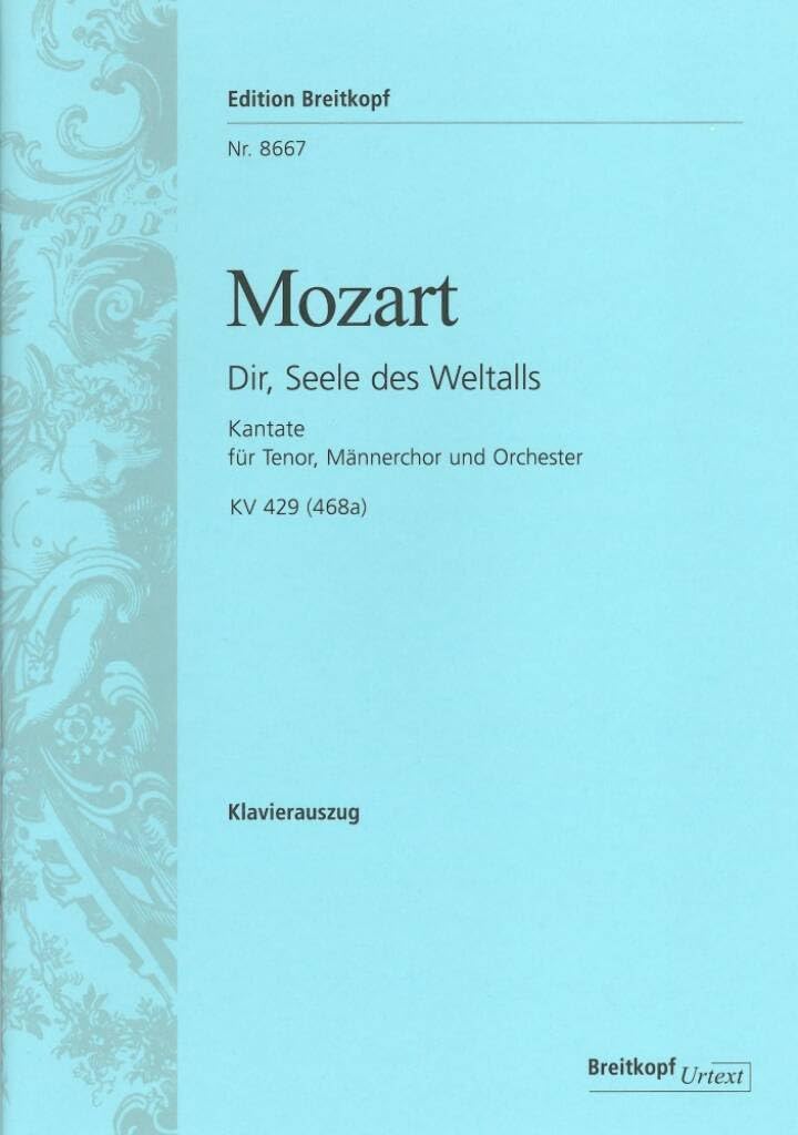 Dir, Seele des Weltalls KV 429 (468a) - Kantate - nach dem Autograph ergänzt von Franz Beyer - Breitkopf Urtext - Klavierauszug (EB 8667) Sheet Music