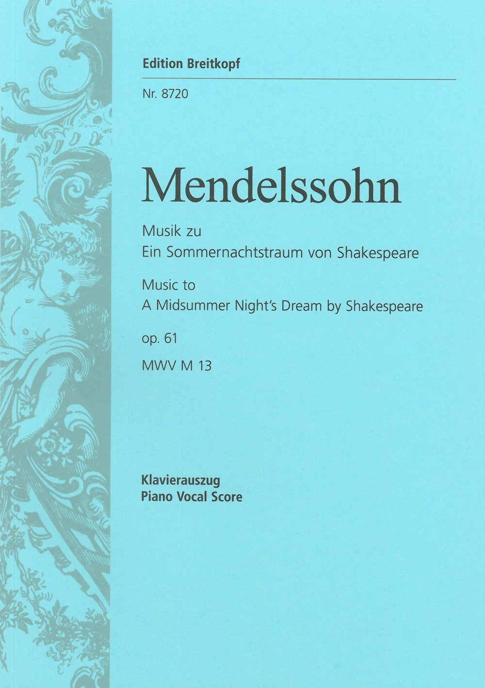 Ein Sommernachtstraum MWV M 13 (op. 61) - Musik zu Shakespeares Komödie - Urtext nach der Leipziger Mendelssohn-Gesamtausgabe - Klavierauszug (EB 8720) Sheet Music