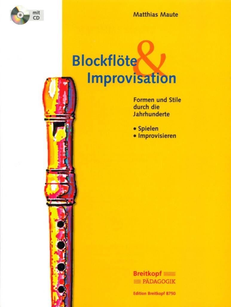 Blockflöte & Improvisation Formen und Stile durch die Jahrhunderte - Eine Anleitung mit CD Sheet Music