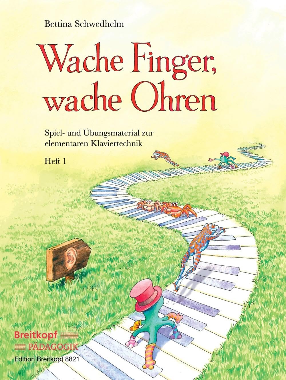 Wache Finger, wache Ohren: Spiel- und Übungsmaterial zur elementaren Klaviertechnik Heft 1 (EB 8821 ) Sheet Music