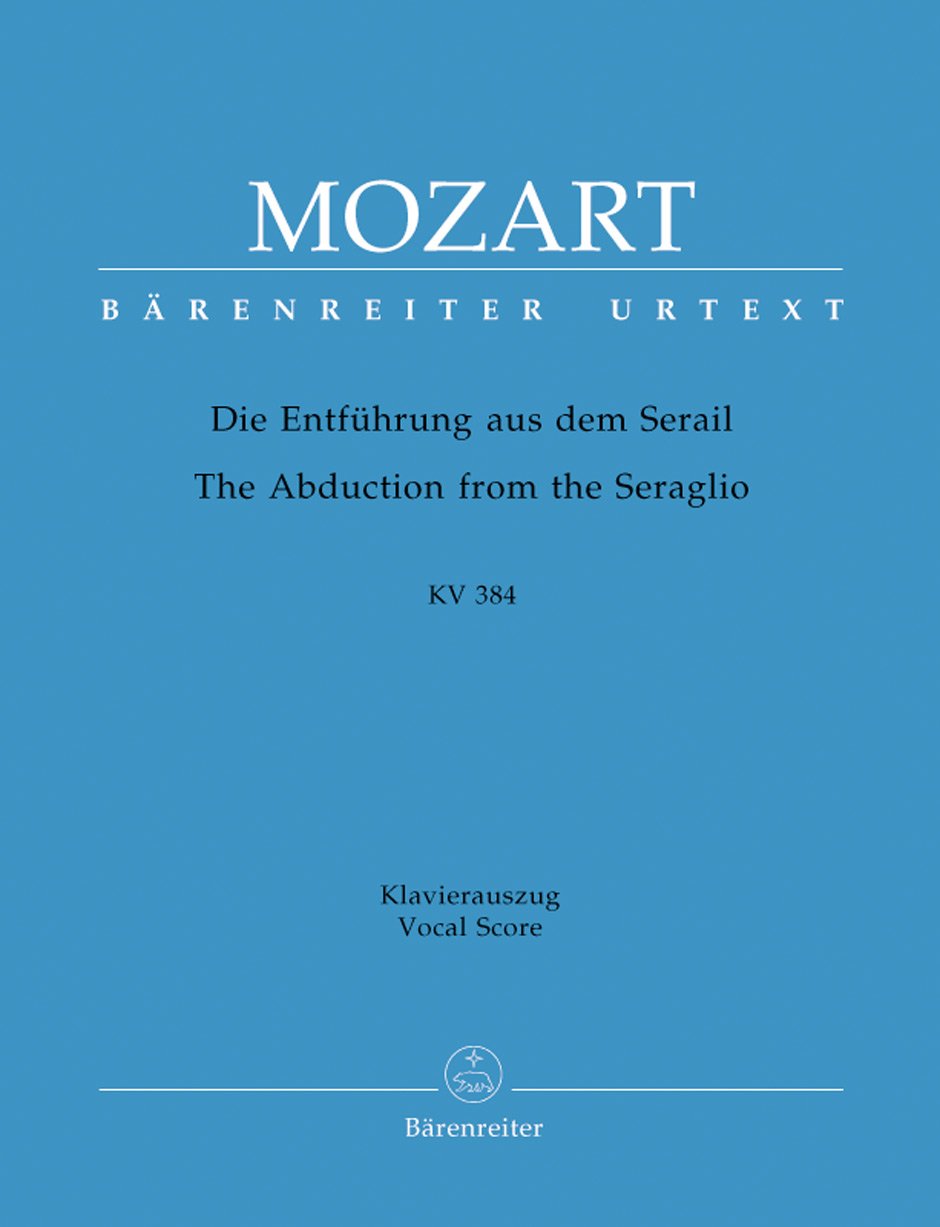 Die Entführung aus dem Serail KV 384 Deutsches Singspiel in drei Aufzügen. Klavierauszug vokal, Urtextausgabe. BÄRENREITER URTEXT Sheet Music
