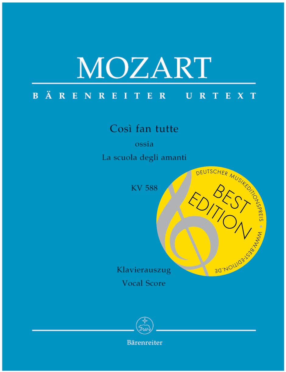Così fan tutte ossia La scuola degli amanti KV 588 -Dramma giocoso in zwei Akten-. BÄRENREITER URTEXT. Klavierauszug, Urtextausgabe: Ossia La scuola degli amanti. Urtext. Text deutsch-italienisch Sheet Music
