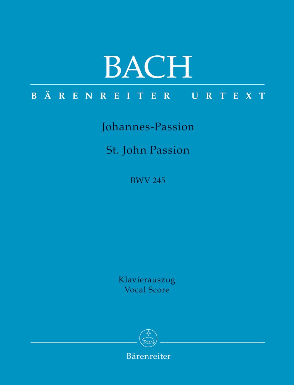 Johannes-Passion (St. John Passion) BWV 245. BÄRENREITER URTEXT. Klavierauszug vokal, Urtextausgabe Sheet Music