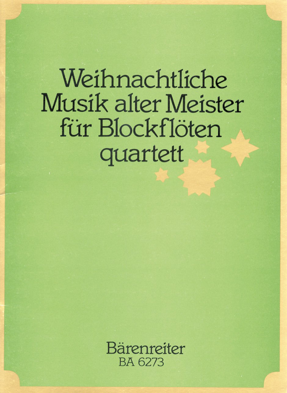 Weihnachtliche Musik alter Meister für Blockflötenquartett (12 Sätzen aus Instrumentalwerken, Kantaten und Oratorien des Barock.). Spielpartitur(en), ... Tenor-Blockflöte in c,d, Bass-Blockflöte in f Sheet Music