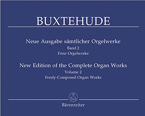 Neue Ausgabe sämtlicher Orgelwerke, Band 2 -Freie Orgelwerke-. Dietrich Buxtehude. Neue Ausgabe sämtlicher Orgelwerke 2. Spielpartitur, Sammelband Sheet Music