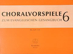 Choralvorspiele zum Evangelischen Gesangbuch 6: EG 421 - 535. Orgel Sheet Music