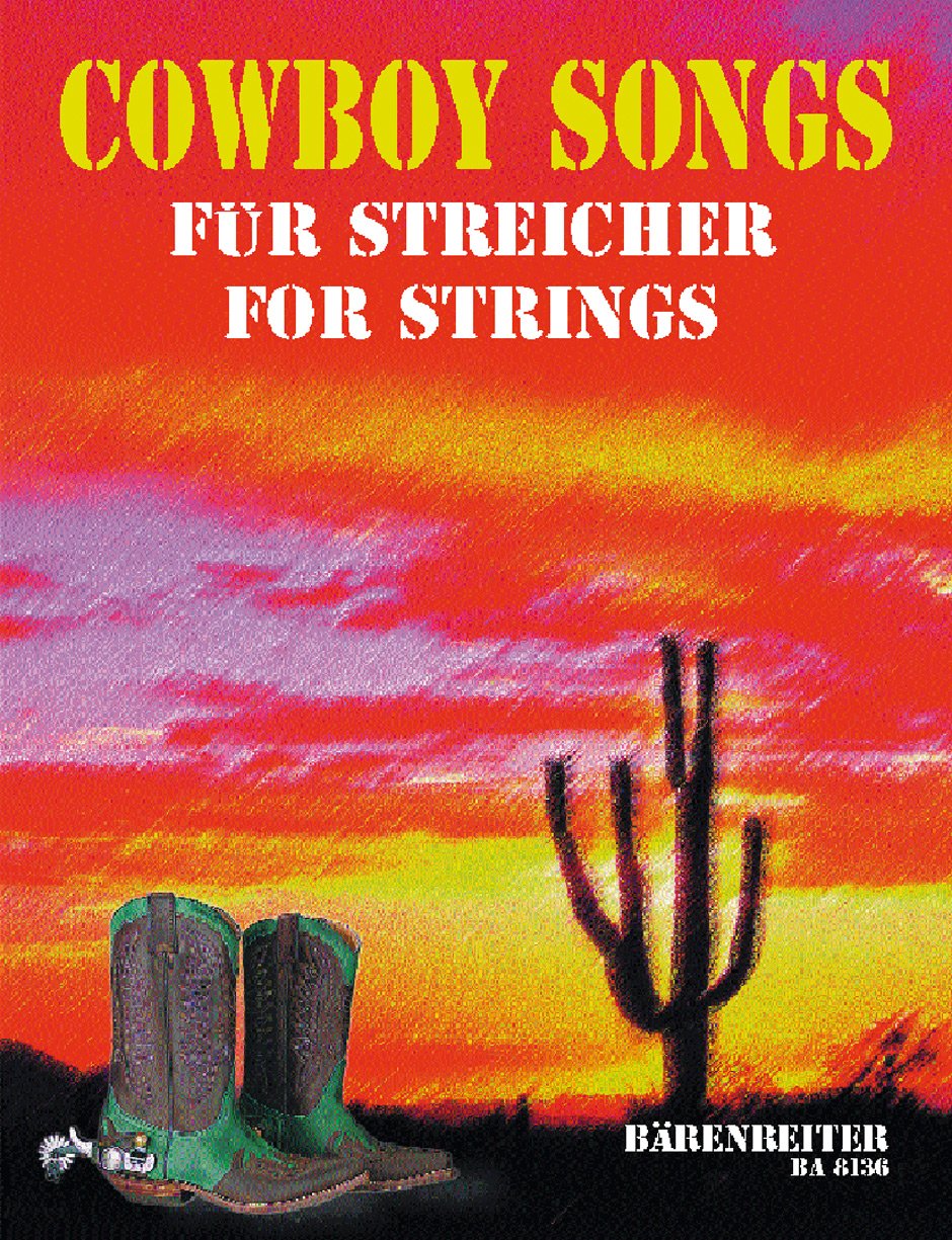 Cowboy Songs für Streicher -Arrangements für Streichquartett oder 3 Violinen und Violoncello oder Streichorchester-. Partitur Sheet Music