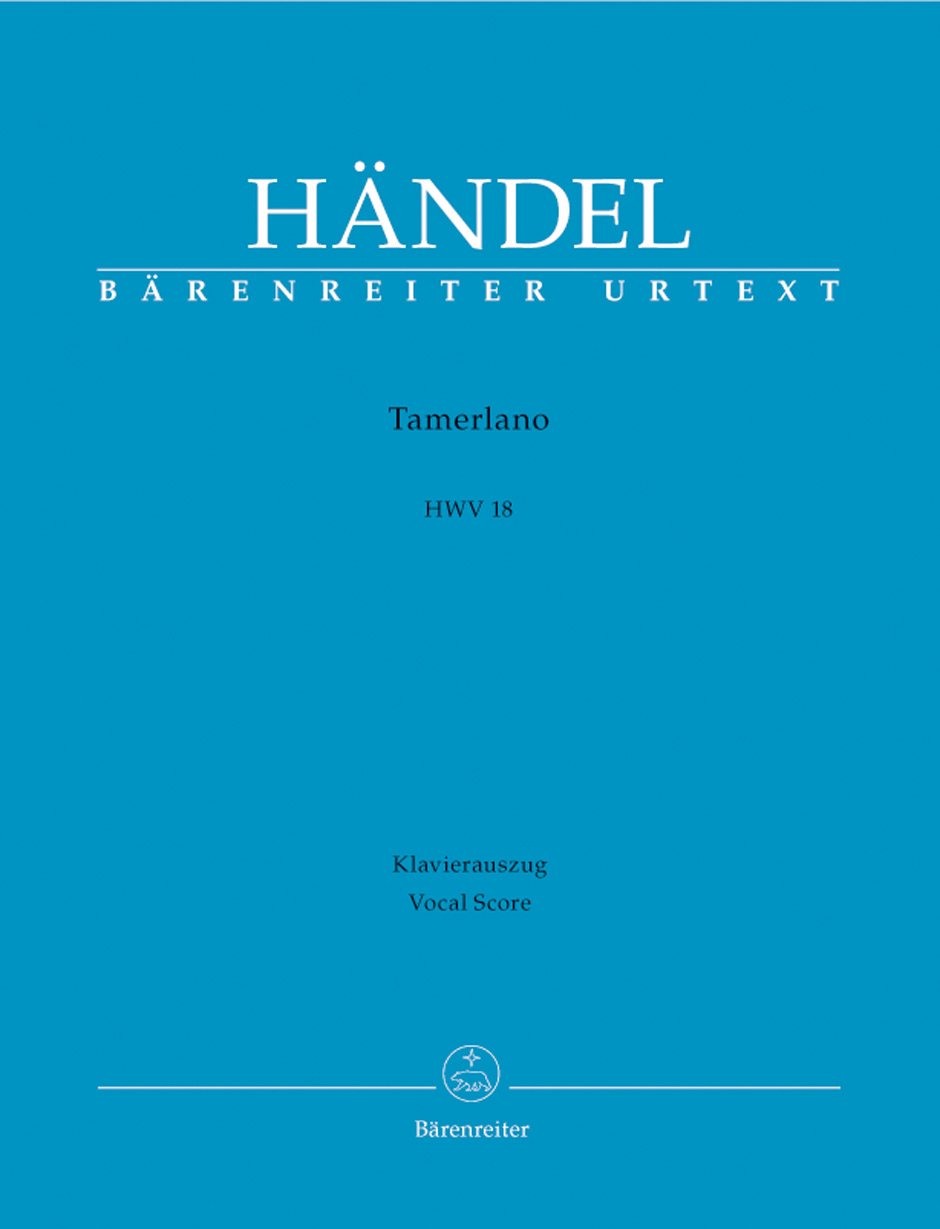 Tamerlano HWV 18 -Dramma per musica in tre atti-. Klavierauszug vokal, Urtextausgabe. BÄRENREITER URTEXT Sheet Music