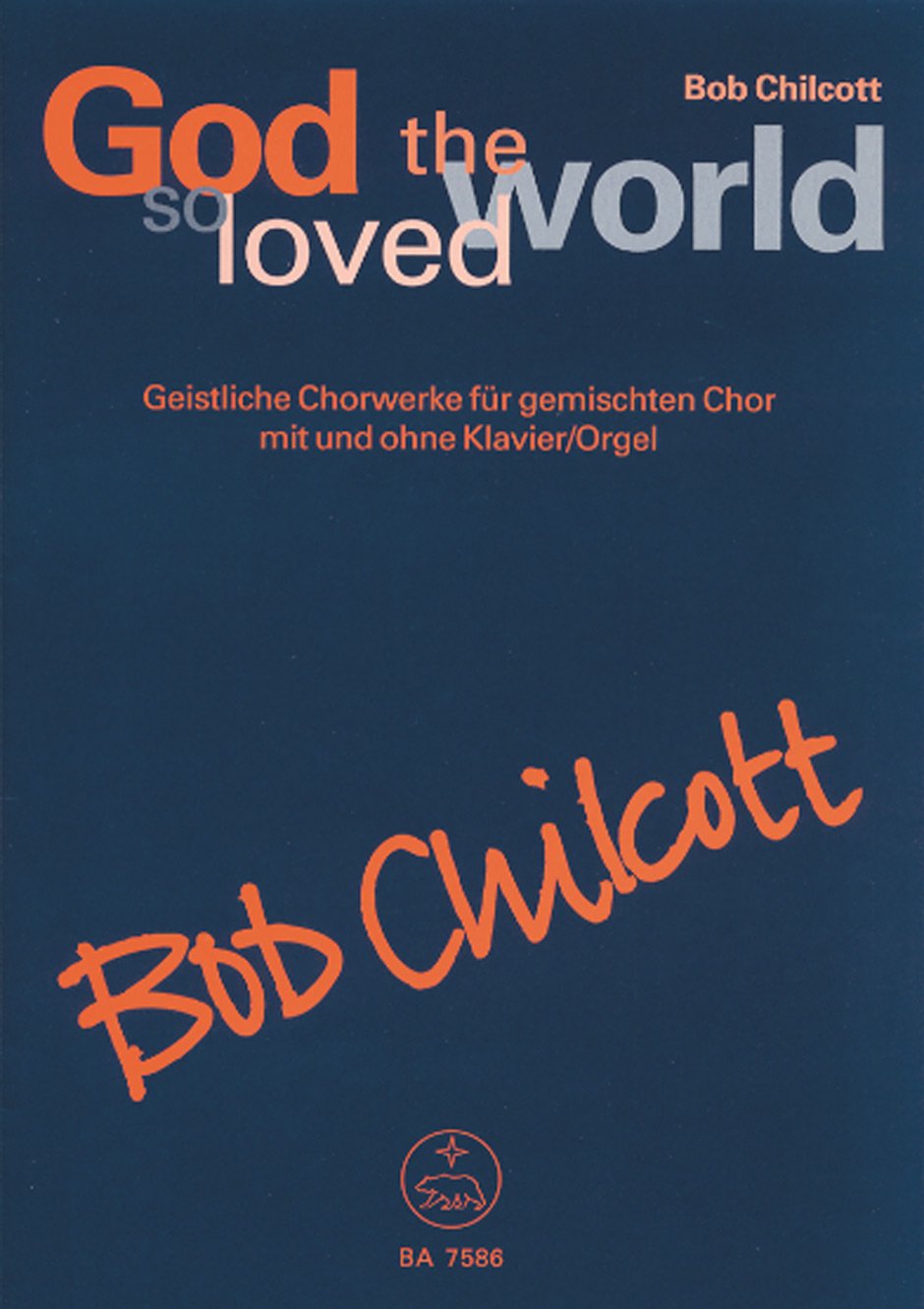 God so loved the world, Singpartitur: Geistliche Chorwerke für gemischten Chor mit und ohne Klavier/Orgel Sheet Music