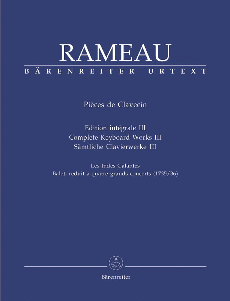 Sämtliche Clavierwerke, Band III -Les Indes Galantes. Ballet, reduit a quatre grands concerts (1735/36)-. Jean-Philippe Rameau. Pièces de Clavecin. ... Spielpartituren, Sammelband, Urtextausgabe Sheet Music