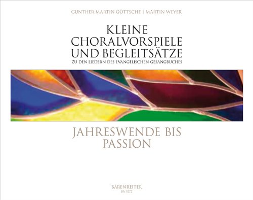Kleine Choralvorspiele und Begleitsätze zu den Liedern des Evangelischen Gesangbuches Band 2: Jahreswende bis Passion (EG 58-117). Originelle kleine ... auf einmanualigen Instrumenten aufführbar Sheet Music