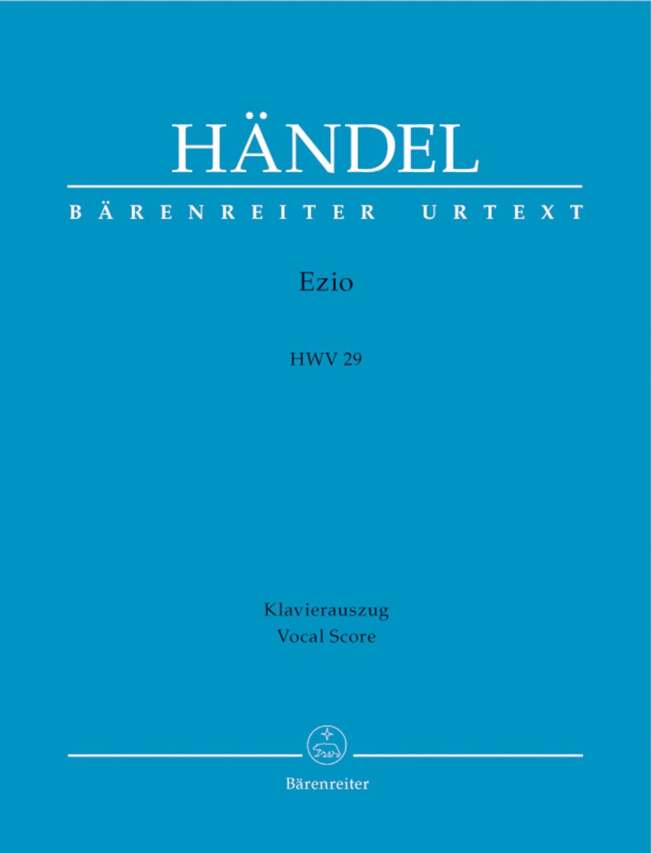 Ezio HWV 29, Klavierauszug: Dramma per musica in tre atti. Text Italienisch-Deutsch. Vorwort Deutsch-Englisch. Basierend auf Band II/26 der Hallischen Händel-Ausgabe Sheet Music