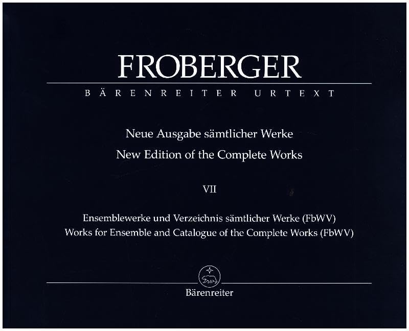 Ensemblewerke und Verzeichnis sämtlicher Werke (FbWV). Reihe: Johann Jacob Froberger. Neue Ausgabe sämtlicher Werke 7. Gesamtausgabe, Partitur, Stimmensatz, Urtextausgabe Sheet Music