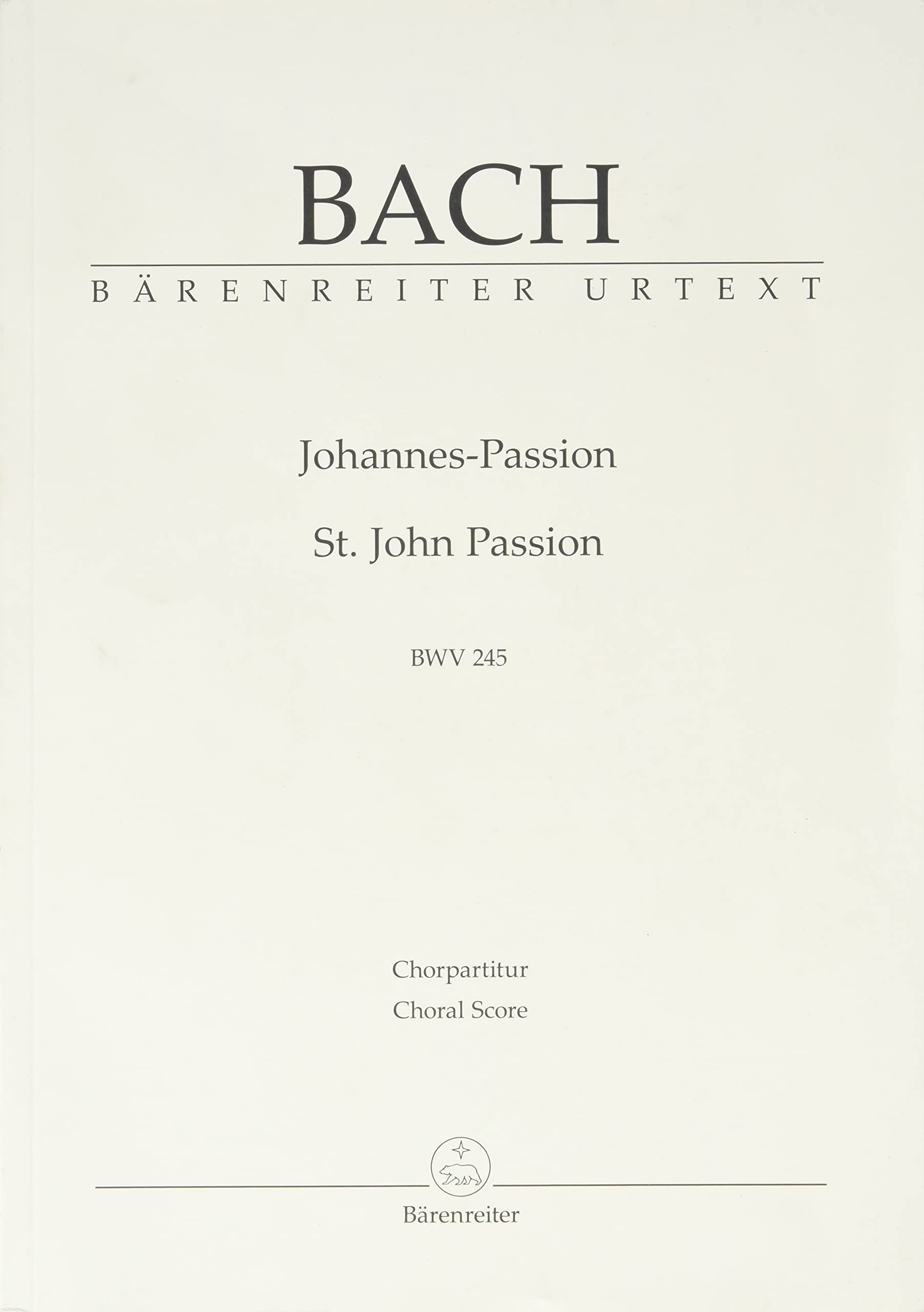 Johannes-Passion (St. John Passion) BWV 245. Chorpartitur, Urtextausgabe. BÄRENREITER URTEXT Books