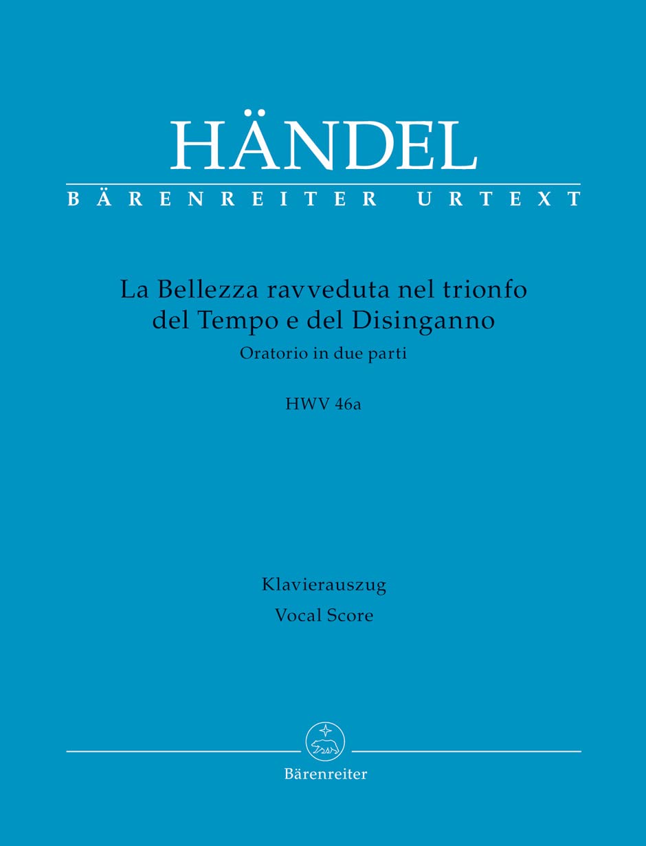 La Bellezza ravveduta nel trionfo del Tempo e del Disinganno HWV 46a -Oratorium in zwei Teilen-. Klavierauszug vokal, Urtextausgabe. BÄRENREITER URTEXT book