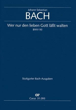 Bach: Wer nur den lieben Gott läßt walten (BWV 93). Partitur Sheet Music