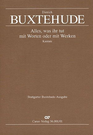 Buxtehude: Alles, was ihr tut mit Worten oder mit Werken (BuxWV 4). Partitur Sheet Music
