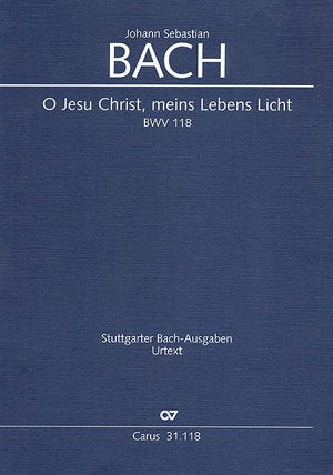 Bach: O Jesu Christ, meins Lebens Licht (BWV 118). Partitur Music