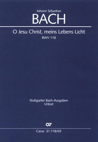 O Jesu Christ, meins Lebens Licht (Klavierauszug): Trauerfeier BWV 118, 1736/37 bzw. 1. Hälfte der 1740er Jahre Sheet Music