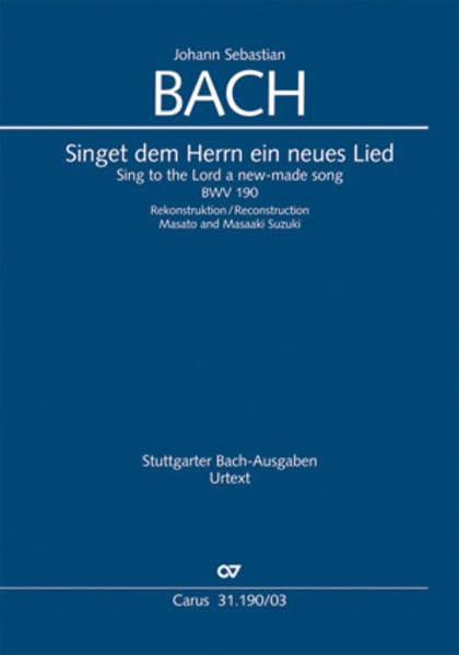 Singet dem Herrn ein neues Lied (Klavierauszug): Kantate zum Neujahrstag. Rekonstruktion Masaaki und Masuto Suzuki BWV 190, 1724 Sheet Music
