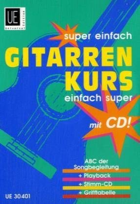 Super einfach - Gitarrenkurs - einfach super: Die erste Gitarrenschule mit CD im Taschenbuchformat mit Grifftabelle. Gitarre. Ausgabe inkl. Play-Along. Sheet Music