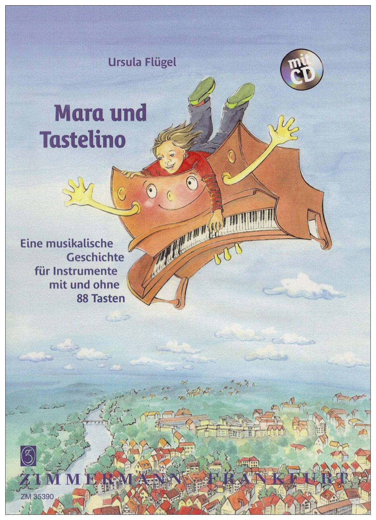 Mara und Tastelino: Eine musikalische Geschichte. Instrumente mit und ohne 88 Tasten. Ausgabe mit CD. Sheet Music