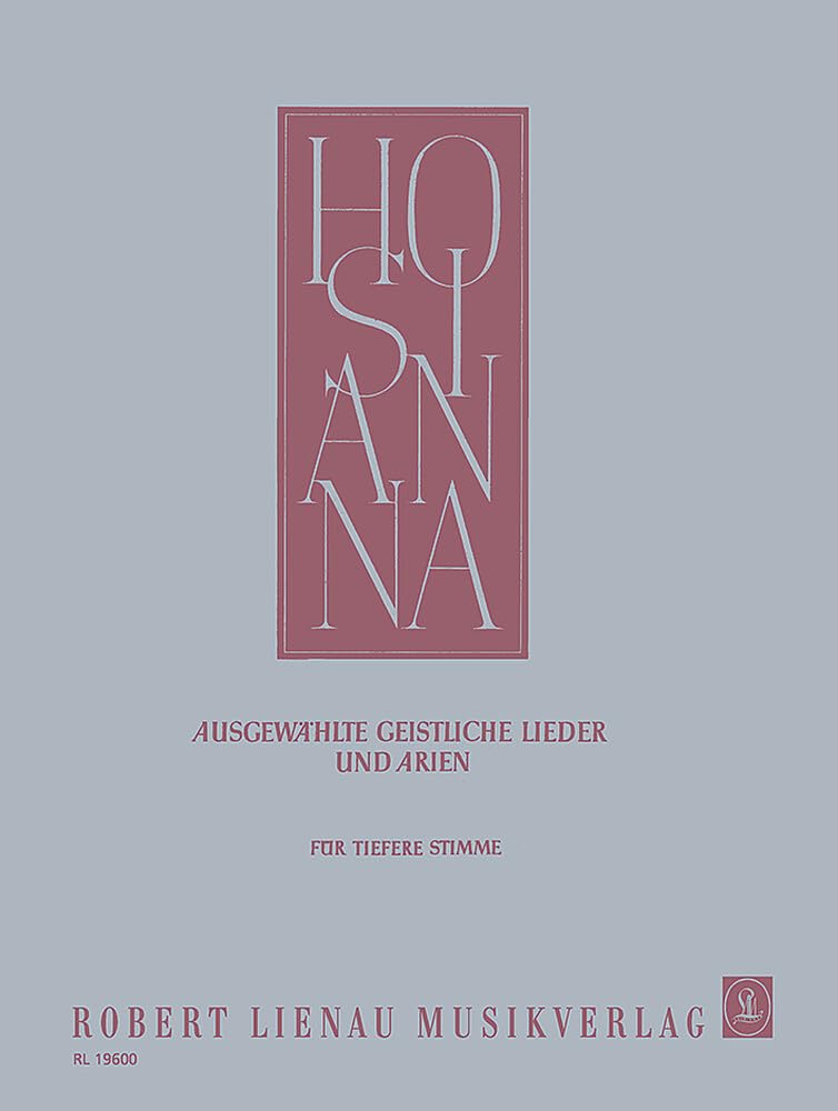 Hosianna: Ausgewählte geistliche Lieder und Arien. tiefe Stimme und Klavier (Orgel/Harmonium). tief. (Hosianna: Sammlung geistlicher Lieder und Arien) Sheet Music