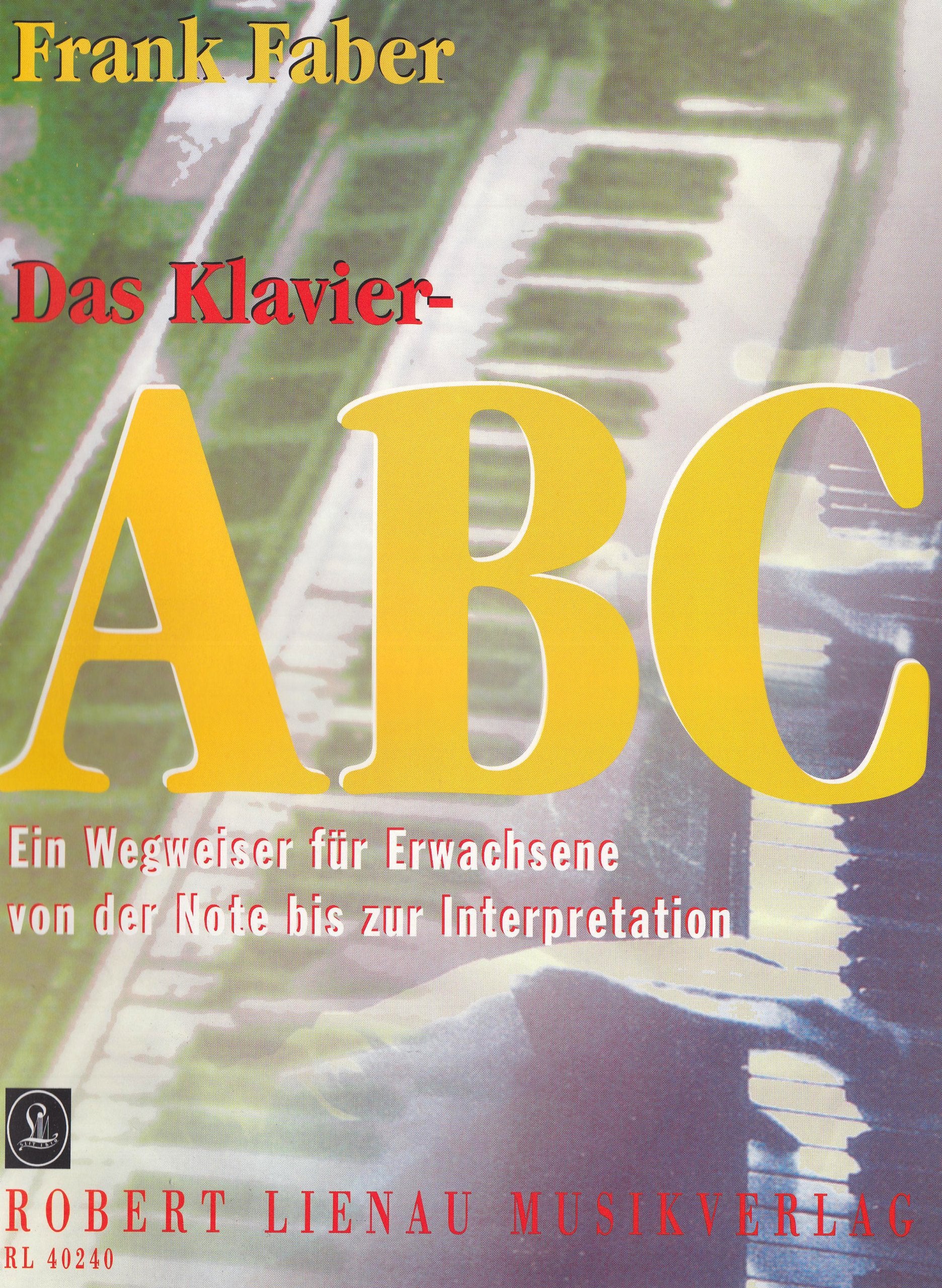 Das Klavier-A B C: Ein Wegweiser für Erwachsene von der Note bis zur Interpretation Sheet Music