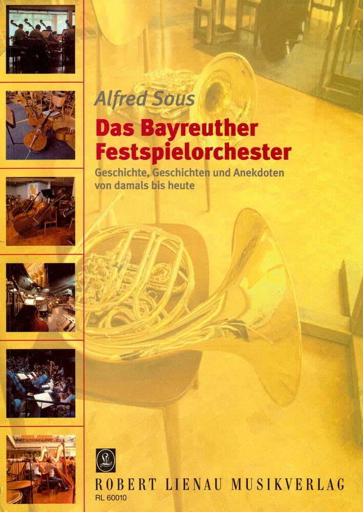 Das Bayreuther Festspielorchester: Geschichte, Geschichten und Anekdoten von damals bis heute Arts & Music