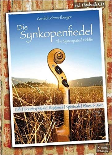 Die Synkopenfiedel: Folk-Country-Music, Ragtimes, Spirituals, Blues u. Jazz. Violine: Folk, Country-Music, Ragtimes, Spirituals, Blues & Jazz. Playback-CD Sheet Music