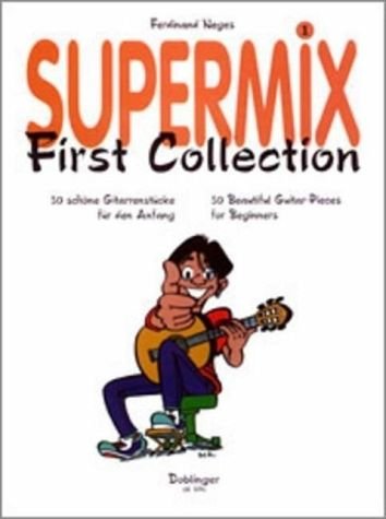 Supermix: 30 schöne Gitarrestücke für den Anfang. Band 1. Gitarre.: First Collection. 30 schöne Gitarrestücke für den Anfang Sheet Music