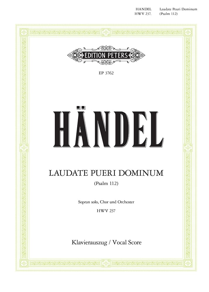 Laudate pueri Dominum (Psalm 112) HWV 237: für Solo-Sopran, Chor und Orchester / Klavierauszug: Choral Octavo (Edition Peters) Art & Literature Books