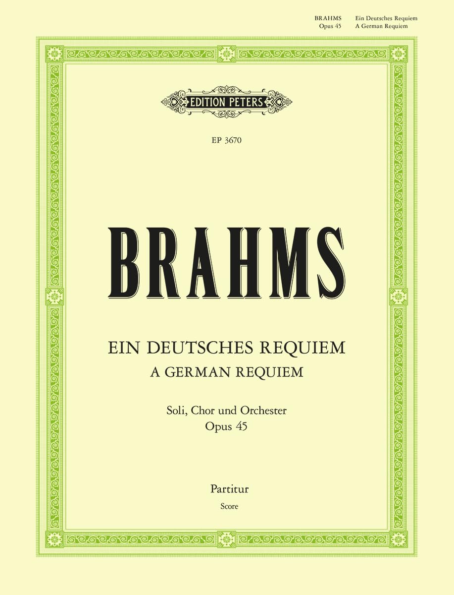 Ein Deutsches Requiem Op. 45 Full Score: For 2 Soli, Choir and Orchestra (Peters Contemporary Library) Sheet Music