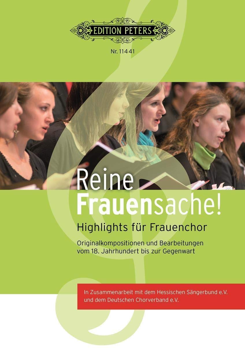 Reine Frauensache. Frauenchor: Originalkompositionen und Bearbeitungen vom 16. Jahrhundert bis zur Gegenwart Sheet Music