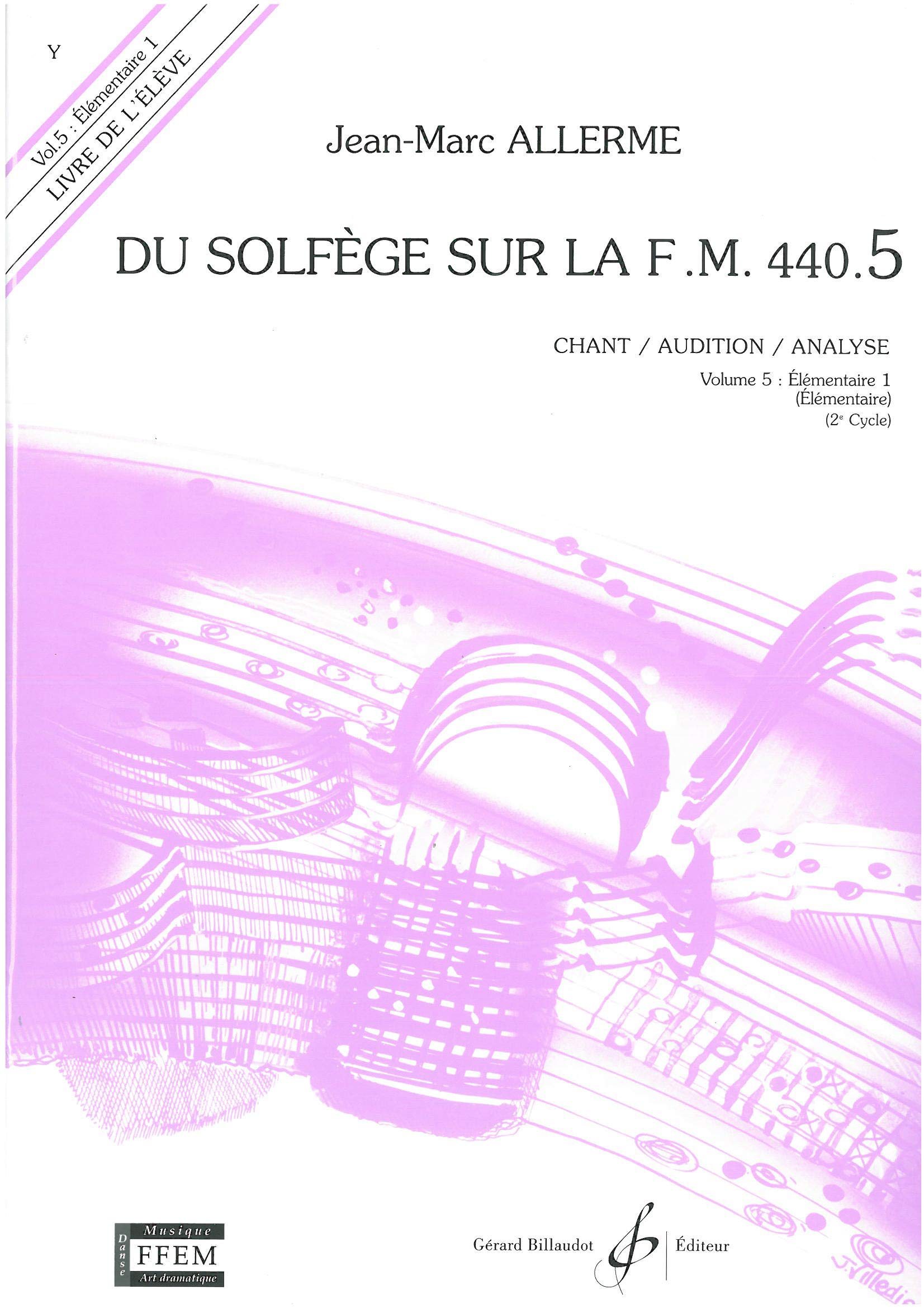 Du Solfege Sur la F.M. 440.5 - Chant/Audition/Analyse - Eleve book